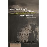 Walking Since Daybreak : A Story of Eastern Europe, World War II, and the Heart of Our Century
