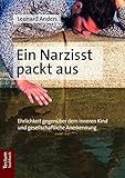 Ein Narzisst Packt Aus: Ehrlichkeit Gegenuber Dem Inneren Kind Und Gesellschaftliche Anerkennung (German Edition) cover