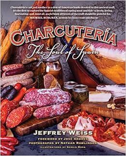 Charcutería: The Soul of Spain, by Jeffrey Weiss Charcutería: The Soul of Spain, by Jeffrey Weiss