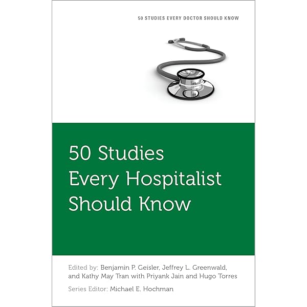 50 Studies Every Doctor Should Know: The Key Studies that Form the