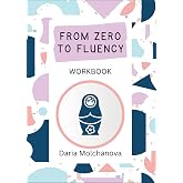 From Zero to Fluency Workbook: Exercises for Russian learners. Learn Russian for beginners