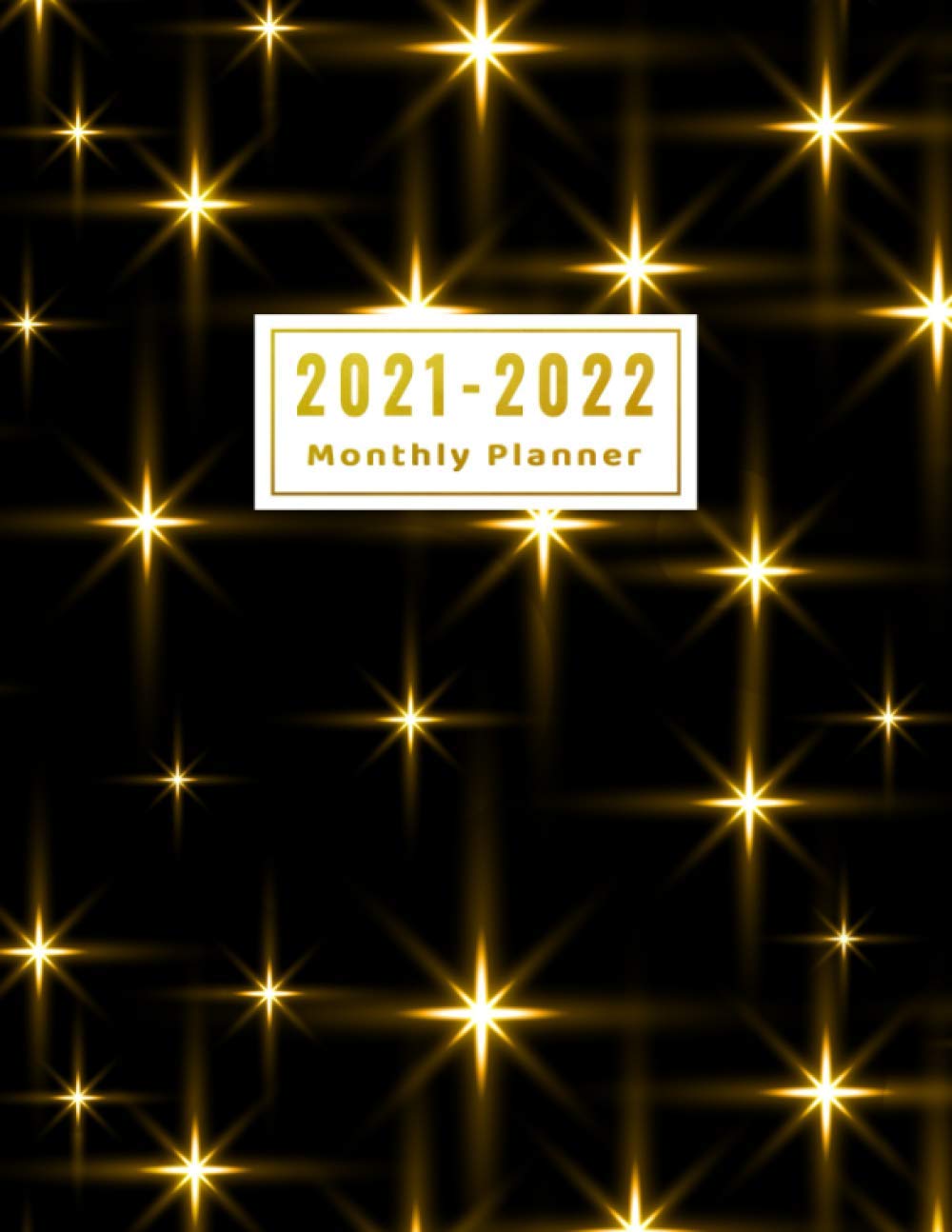 2021-2022 Monthly Planner: Sparkling Stars Cover Design 2 Year Monthly Planner Schedule Agenda Organizer Diary - (24 Months Calendar) With Password Log, Birthday Log & Notebook.
