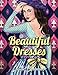 Beautiful Dresses: An Adult Coloring Book with Women's Fashion Design, Vintage Floral Dresses, and Easy Flower Patterns for Relaxation by Jade Summer