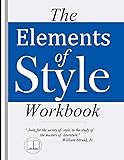The Elements of Style Workbook: Writing Strategies with Grammar Book (Writing Workbook Featuring New Lessons on Writing with Style)