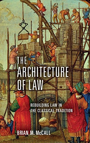 !Best The Architecture of Law: Rebuilding Law in the Classical Tradition<br />KINDLE