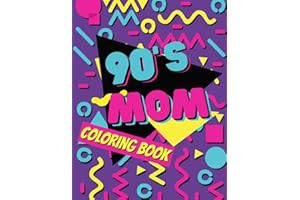 90's Mom: Nostalgic Coloring Book for Cool Moms from the Vibrant Pop Decade.