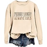 Probably Hungry Likely Sleepy Always Cold Sweatshirt Women Crewneck Long Sleeve Shirt Funny Winter Pullover Tops