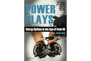 Power Plays: Energy Options in the Age of Peak Oil