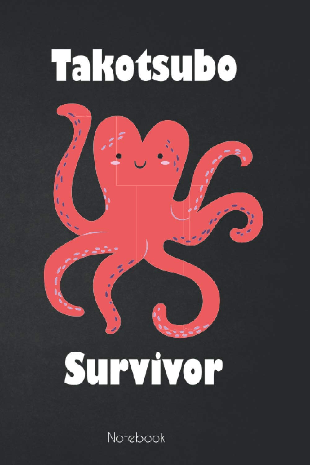 Takotsubo survivor Notebook: 6" x 9" Lined Journal for every hero who experienced Takotsubo syndrome