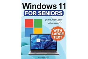 Windows 11 for Seniors: The Ultimate Beginner's Guide to Master Your New PC. Learn Windows 11 with Large Text and Step-by-Ste