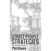 Street People Strategies: Personal Security Tactics for Homeless Panhandlers, Con Artists, and Muggers