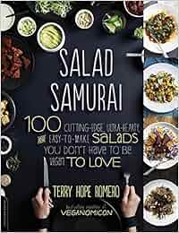 Salad Samurai: 100 Cutting-Edge, Ultra-Hearty, Easy-to-Make Salads You ...