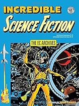 The EC Archives: Incredible Science Fiction The EC Archives: Incredible Science Fiction