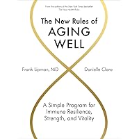 The New Rules of Aging Well: A Simple Program for Immune Resilience, Strength, and Vitality