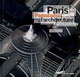 Paris : Panorama de l'architecture de l'Antiquité à nos jours by 