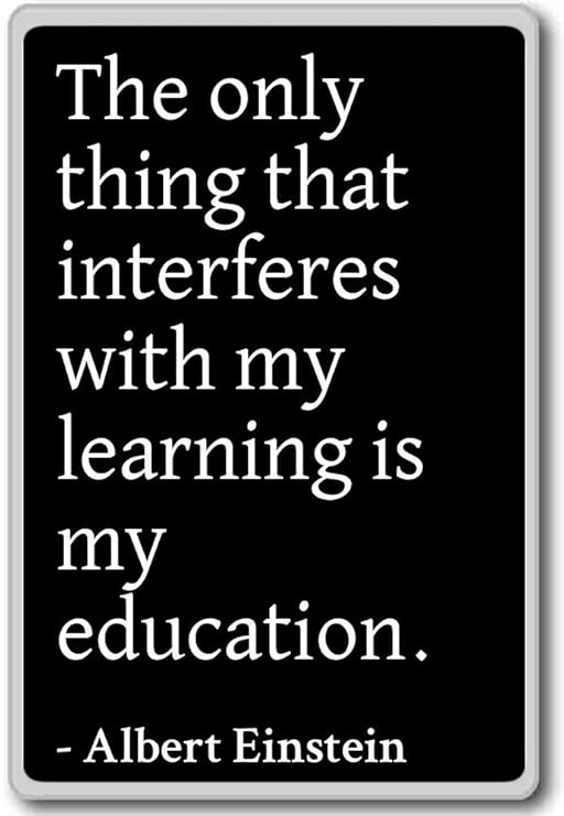 La única cosa que interfiere con My Lear... - Albert Einstein ...