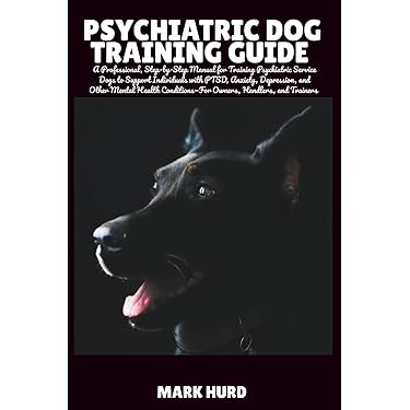 Training Guide for Psychiatric Service Dogs: Essential Steps