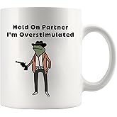 Panvola Hold On Partner I'm Overstimulated Sarcastic Gifts Cowboy Frog Mugs with Sarcastic Quotes Gifts For Coworkers Friends Sarcasm Sayings Novelty Drinkware Ceramic Mug 11 oz White