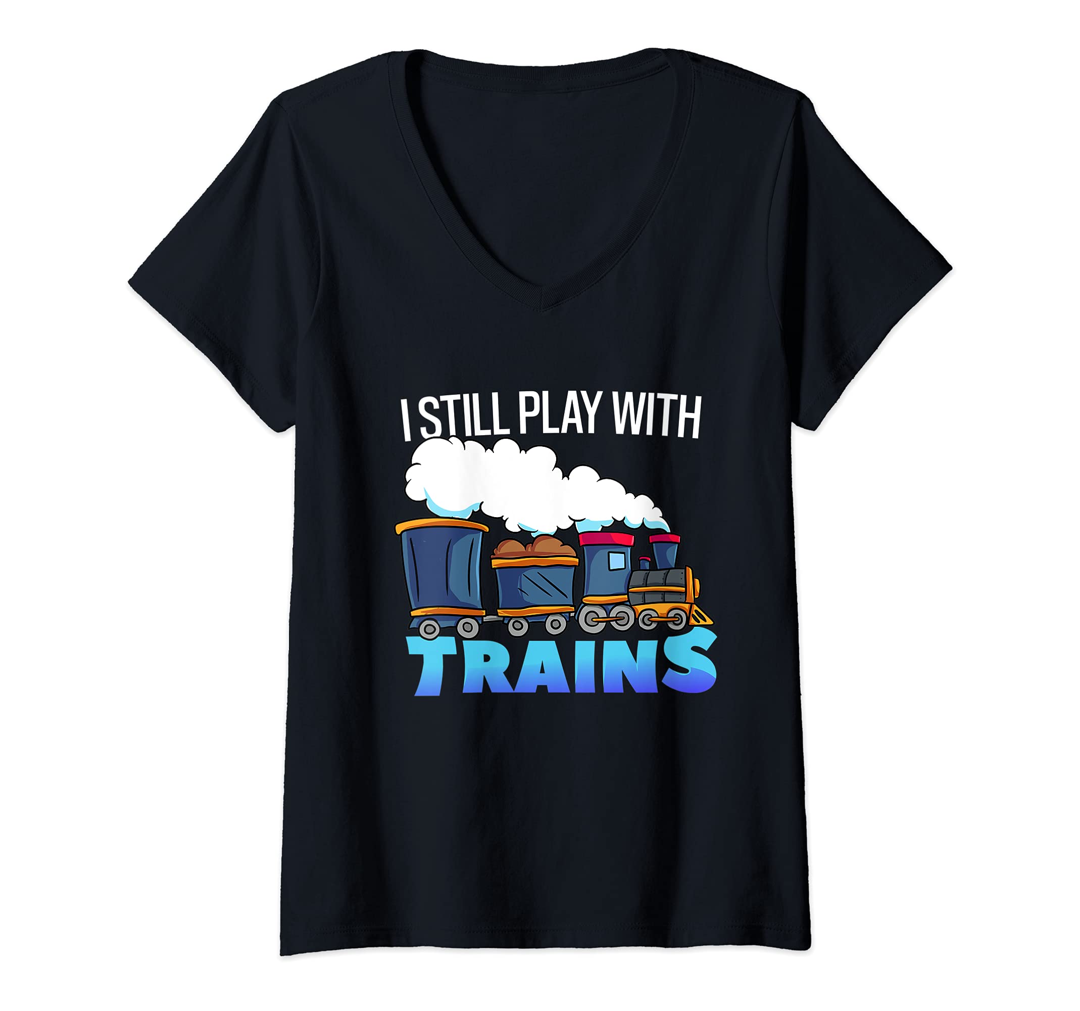 Womens Model Steam Train Gift for Railfan -Still Play With Trains V-Neck T-Shirt