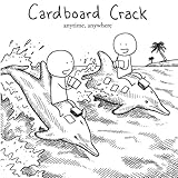 Cardboard Crack anytime, anywhere