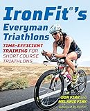 IronFit's Everyman Triathlons: Time-Efficient Training for Short Course Triathlons by Don Fink, Melanie Fink
