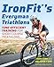 IronFit's Everyman Triathlons: Time-Efficient Training for Short Course Triathlons by Don Fink, Melanie Fink