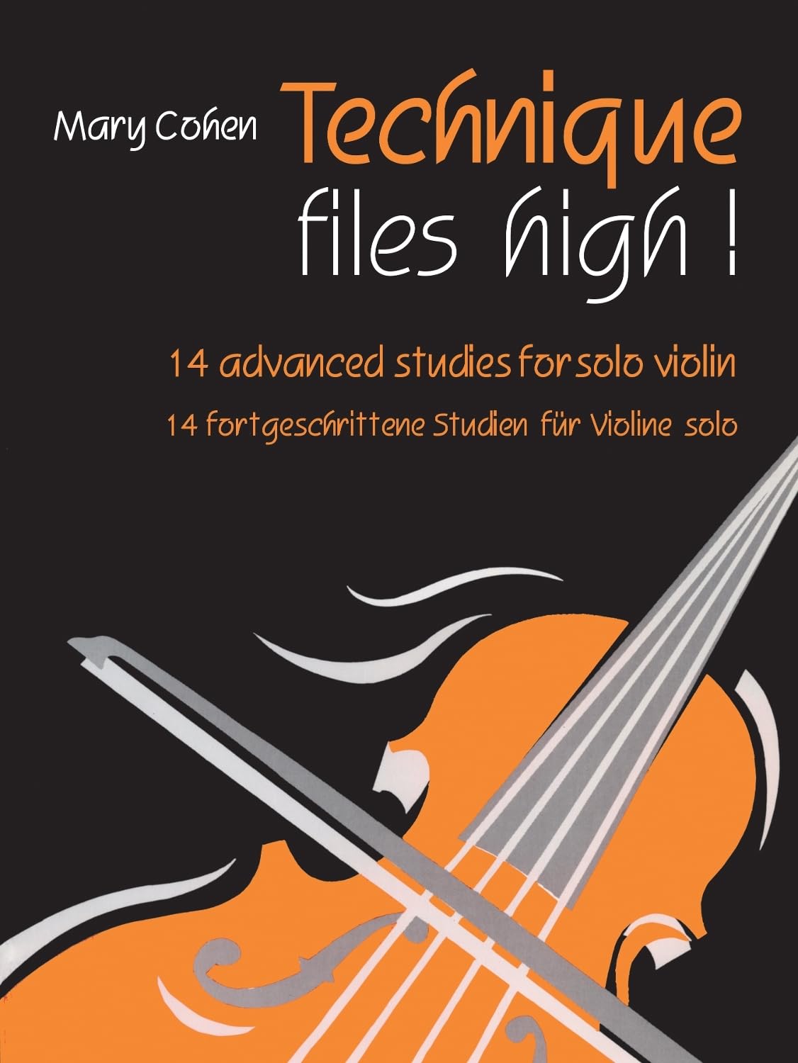 Technique Flies High: (Solo Violin): 14 Advanced Studies for Solo Violin / 14 fortgeschritten Studien Fur Violine solo (Technique Takes Off)