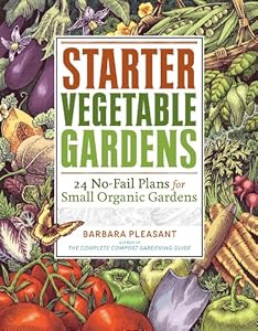 Starter Vegetable Gardens: 24 No-Fail Plans for Small Organic Gardens book cover