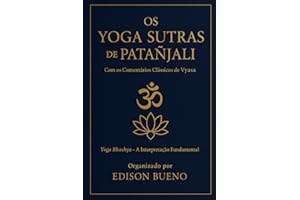 Os Yoga Sutras de Patanjali: Com os Comentários Clássicos de Vyasa