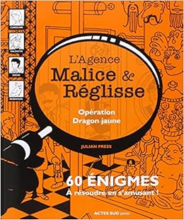Amazon Fr L Agence Malice Reglisse Operation Dragon Jaune 60 Enigmes A Resoudre En S Amusant Press Julian Gehlert Sylvia Nord Lilas Livres