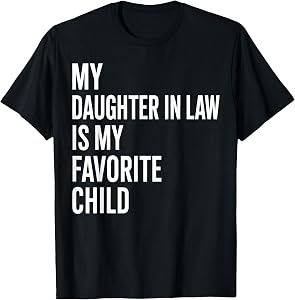 My Daughter in Law is My Favorite Child Father's Day in Law T-Shirt