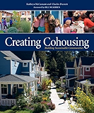 Creating Cohousing: Building Sustainable Communities