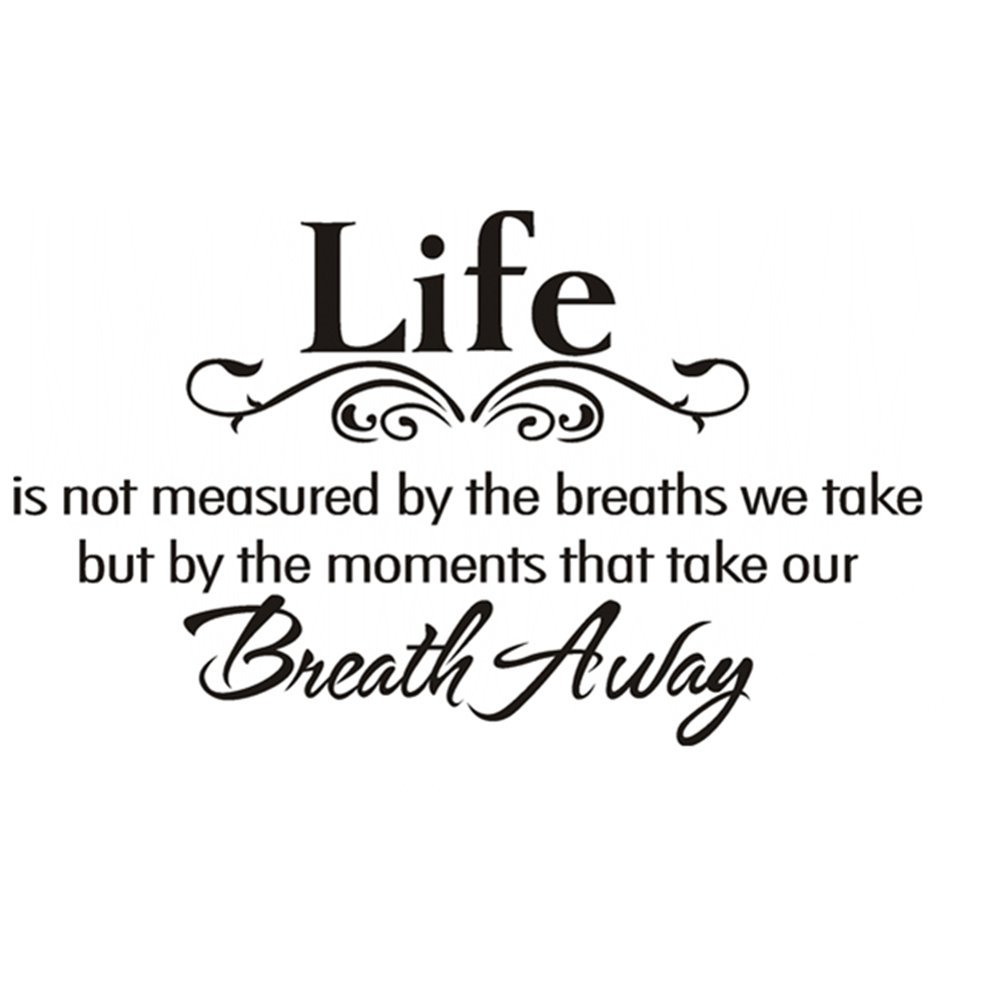 Life Is Not Measured By the Breaths We Take but By the Moments That Take Our Breath Away DIY Inspirational Quotes Wall Decals Vinyl Removable Wall Sticker