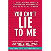 You Can't Lie to Me: The Revolutionary Program to Supercharge Your Inner Lie Detector and Get to the Truth