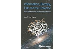 Information, Entropy, Life And The Universe: What We Know And What We Do Not Know