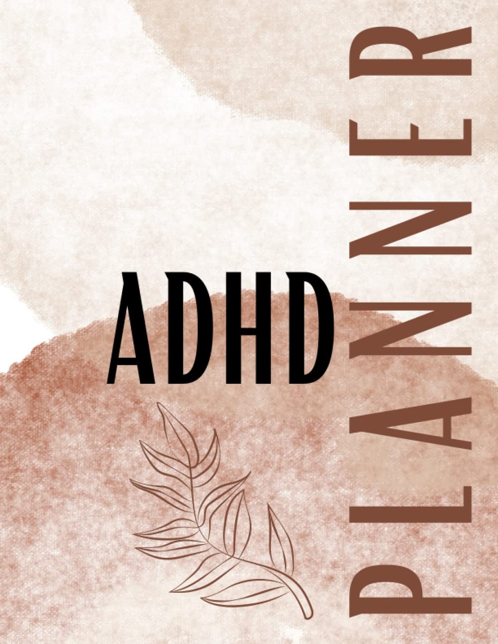 ADHD Daily Planner | Undated Wellness Planner for Adults | Daily Self Care Planner to Help Manage Your Time, Improve Focus, and Get Organized | 100 pages Size 8.5" x 11"
