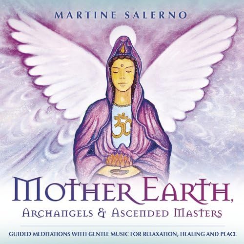 Mother Earth, Archangels & Ascended Masters: Guided Meditations With Gentle Music for Relaxation, Healing & Peace