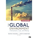 The Global Environment: Institutions, Law, and Policy