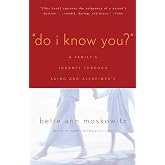 Do I Know You?: A Family's Journey Through Aging and Alzheimer's