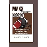 Maxx Crosby Biography: The Blueprint of NFL Greatness and Unyielding Spirit