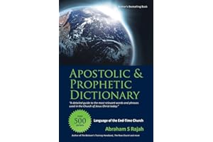 Apostolic & Prophetic Dictionary: Language of the End-Time Church