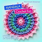 MANDALA Crochet Fun: colorful and round crochet patterns by Petra Tornack-Zimmermann
