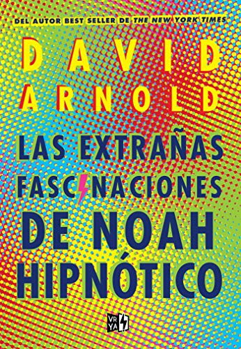 Las extraÃ±as fascinaciones de Noah HipnÃ³tico de [David Arnold]