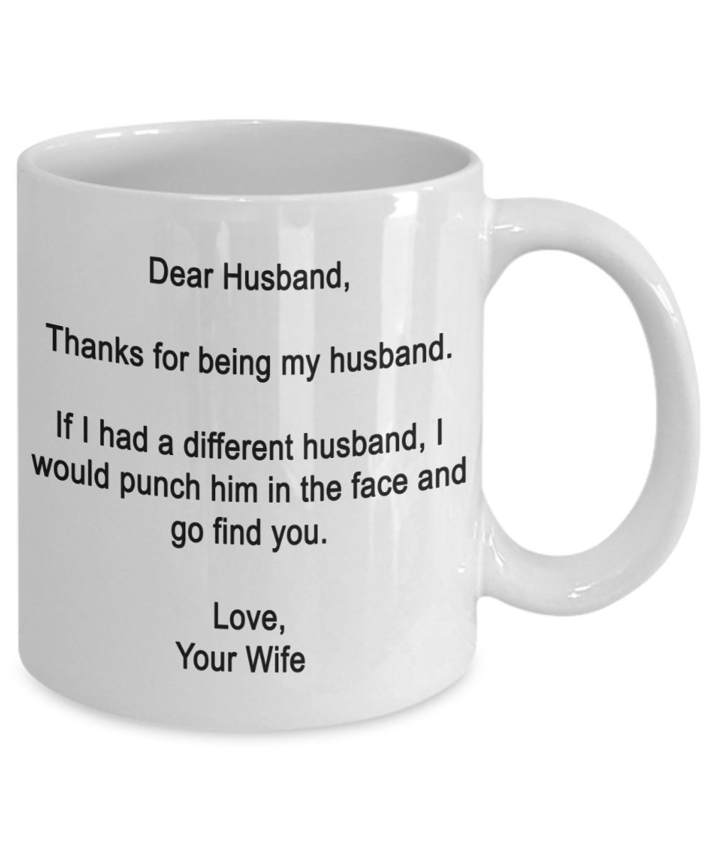 Funny Mug For Husband Thanks for being my husband Dear Husband