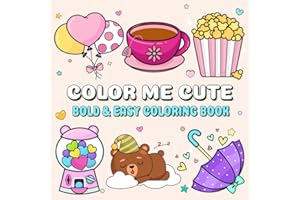 Color Me Cute: An Adorable Coloring Book for Adults Teens and Kids with Bold Easy Designs for Relaxation and Stress Relief