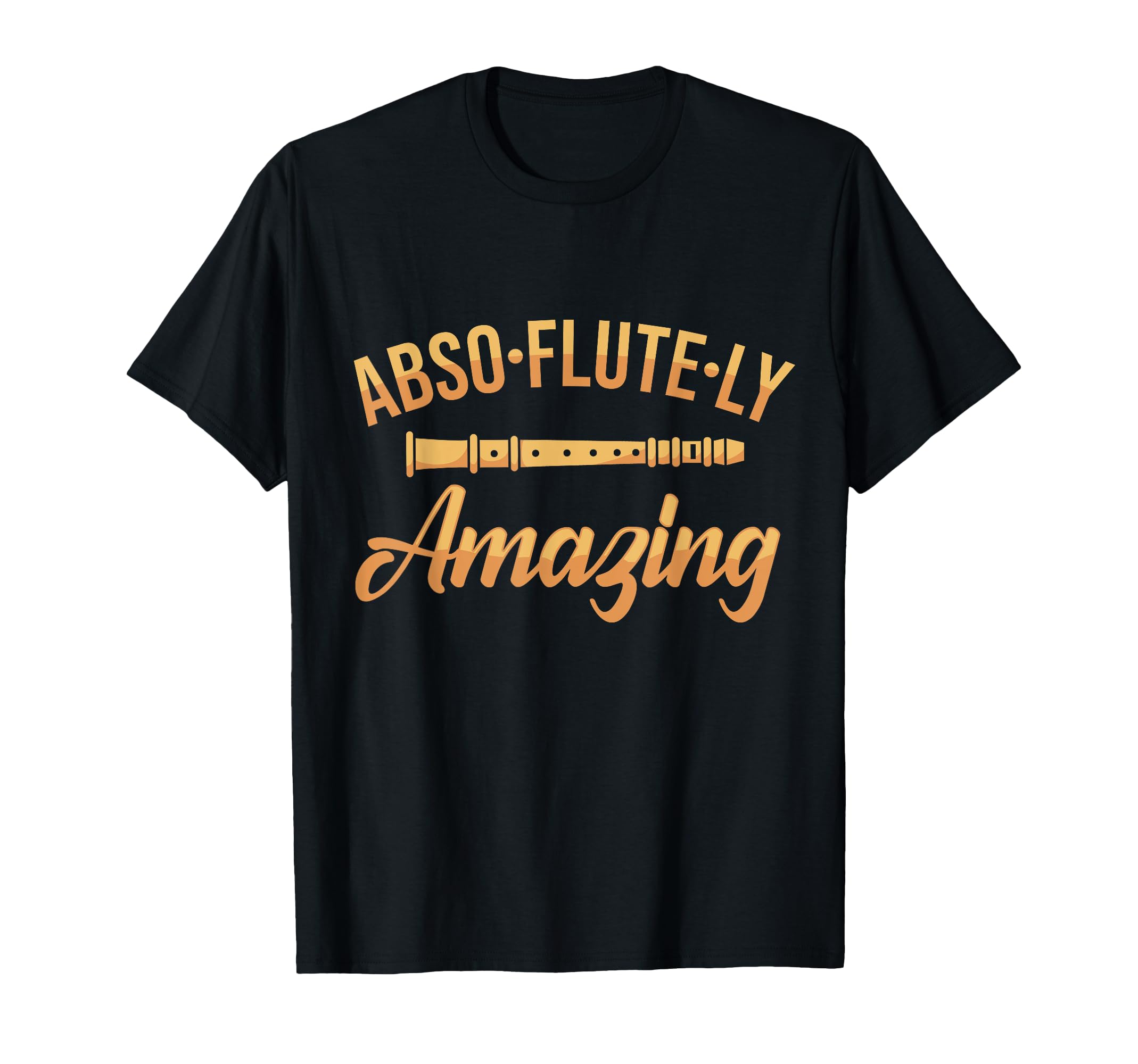 Pun Flute Player Joke Flutist I Absoflutely Amazing T-Shirt
