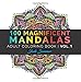 Mandala Coloring Book: 100+ Unique Mandala Designs and Stress Relieving Patterns for Adult Relaxation, Meditation, and Happiness (Magnificent Mandalas)