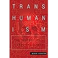 Transhumanism: The History of a Dangerous Idea