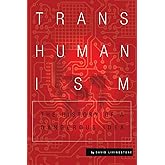 Transhumanism: The History of a Dangerous Idea