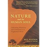 Nature and the Human Soul: Cultivating Wholeness and Community in a Fragmented World